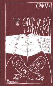 Tik grūti ir būt latvietim