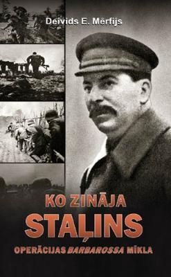 Ko zināja Staļins. Operācijas Barbarossa mīkla