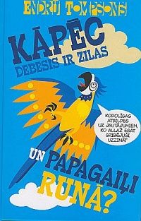 Kāpēc debesis ir zilas un papagaiļi runā?