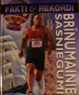 Fakti & rekordi. Brīnumainie sasniegumi