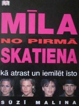 Mīla no pirmā skatiena /kā atrast un iemīlēt īsto/