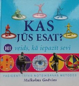 Kas jūs esat? 101 veids, kā iepazīt sevi