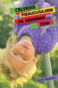 Ceļvedis pieaugušajiem pa bērnības zemi