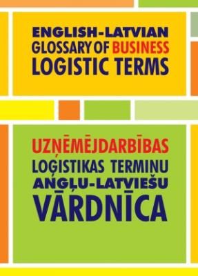 Uzņēmējdarbības loģistikas terminu skaidrojošā angļu-latviešu vārdnīca