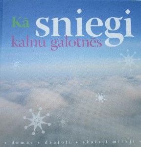 Kā sniegi kalnu galotnēs