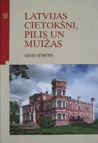 Latvijas cietokšņi, pilis un muižas