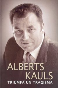 Alberts Kauls triumfā un traģismā