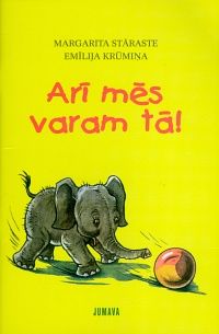 Arī mēs varam tā!