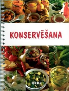Konservēšana - konservēti dārzeņi, pikantas mērces, ievārījumi, kompoti, želejas un čatniji