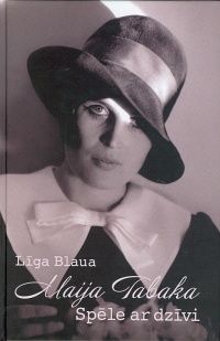 Maija Tabaka. Spēle ar dzīvi