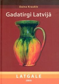 Gadatirgi Latvijā. Latgale
