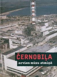 Černobiļa arvien mūsu atmiņā