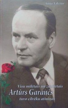 Visu mīlētais un zaudētais Artūrs Garančs tuvo cilvēku atmiņā