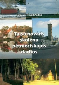Talsu novads skolēnu pētnieciskajos darbos