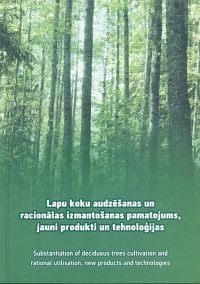 Lapu koku audzēšanas un racionālas izmantošanas pamatojums, jauni produkti un tehnoloģijas