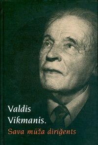 Valdis Vikmanis. Sava mūža diriģents