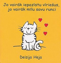 Jo vairāk iepazīstu vīriešus, jo vairāk mīlu savu runci