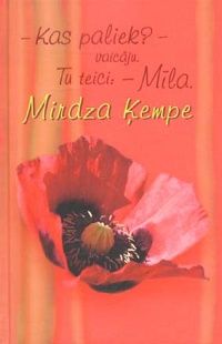 - Kas paliek? - vaicāju. Tu teici: - Mīla