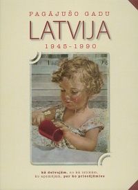 Pagājušo gadu Latvija, 1945-1990