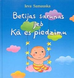 Betijas sarunas jeb Kā es piedzimu