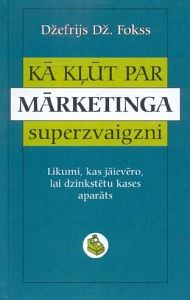 Kā kļūt par mārketinga superzvaigzni