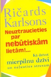 Neuztraucieties par nebūtiskām lietām!..