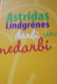 Astridas Lindgrēnes darbi un nedarbi