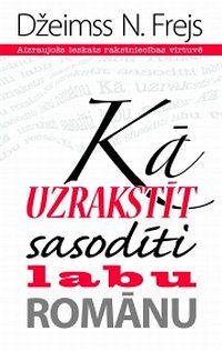 Kā uzrakstīt sasodīti labu romānu