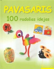 Pavasaris. 100 radošas idejas