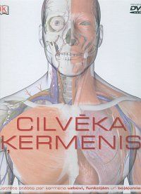 Cilvēka ķermenis - ilustrēts stāsts par ķermeņa uzbūvi, funkcijām un bojājumiem