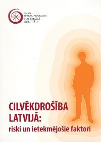 Cilvēkdrošība Latvijā: riski un ietekmējošie faktori