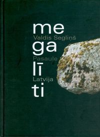 Megalīti. Pasaule. Latvija