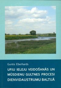 Upju ieleju veidošanās un mūsdienu gultnes procesi dienvidaustrumu Baltijā
