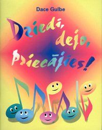 Dziedi, dejo, priecājies!