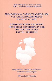 Pedagoģija 20. gadsimta mainīgajos vēsturiskajos apstākļos Baltijas valstīs