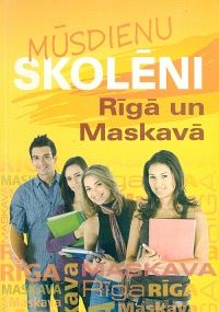 Mūsdienu skolēni Rīgā un Maskavā