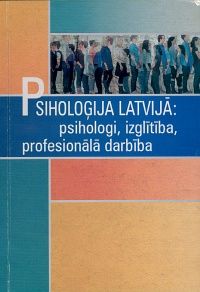 Psiholoģija Latvijā: psihologi, izglītība, profesionālā darbība