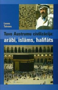 Tuvo Austrumu civilizācija: arābi, islāms, halīfāts