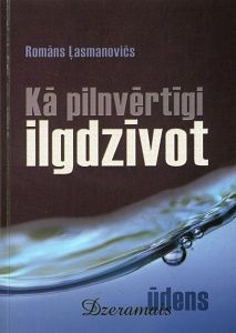 Kā pilnvērtīgi ilgdzīvot