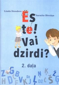 Es te! Vai dzirdi?
