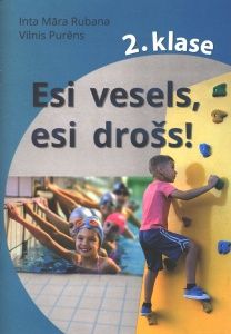 Esi vesels, esi drošs! Metodiski materiāli sporta un veselības mācību priekšmetā: 2. klase
