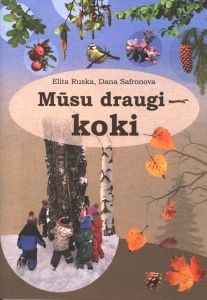 Mūsu draugi - koki. Metodisks projekta īstenošanas materiāls pirmsskolām