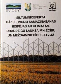 Siltumnīcefekta gāzu emisiju samazināšanas iespējas ar klimatam draudzīgu lauksaimniecību un mežsaimniecību Latvijā