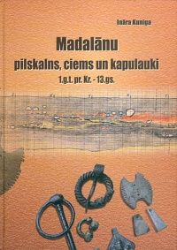 Madalānu pilskalns, ciems un kapulauki 1. g.t. pr.Kr. - 13. gs