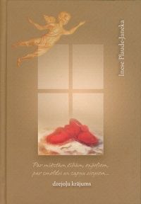 Par mīkstām čībām, eņģeļiem, par smeldzi un sapņu zirgiem..