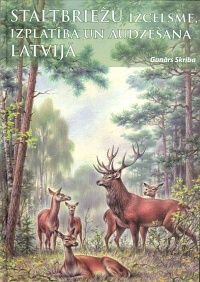 Staltbriežu izcelsme, izplatība un audzēšana Latvijā