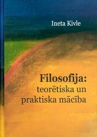 Filosofija: teorētiska un praktiska mācība