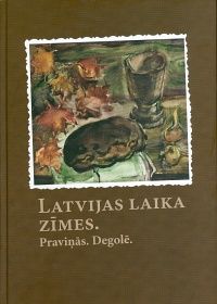 Latvijas laika zīmes. Praviņās. Degolē