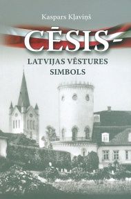 Cēsis - Latvijas vēstures simbols