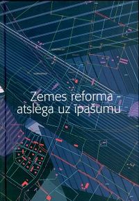 Zemes reforma - atslēga uz īpašumu